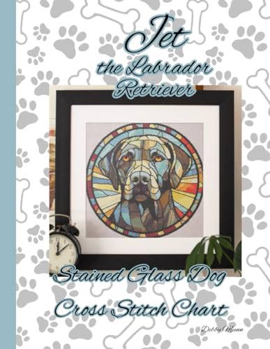 Jet the Labrador Retriever: Stained Glass Dog Chart von Independently published