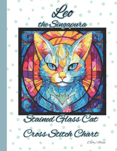 Leo the Singapura: Stained Glass Cat Cross Stitch Chart von Independently published