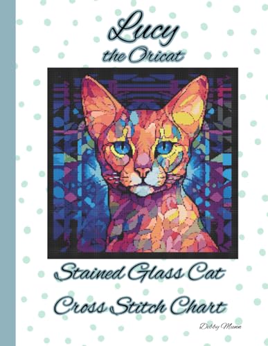 Lucy: Stained Glass Cat Cross Stitch Chart von Independently published