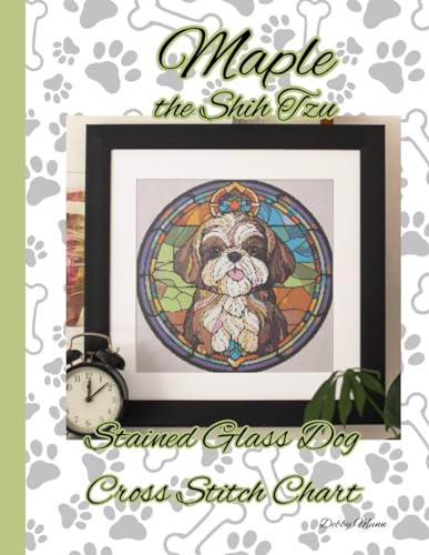 Maple the Shih Tzu: Stained Glass Dog Cross Stitch Chart von Independently published