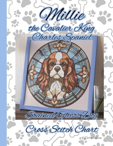 Millie the Cavalier King Charles Spaniel: Stained Glass Dog Cross Stitch Chart von Independently published