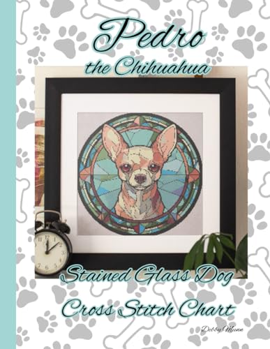 Pedro the Chihuahua: Stained Glass Dog Cross Stitch Chart von Independently published