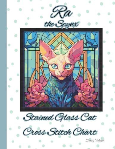 Ra the Sphynx: Stained Glass Cat Cross Stitch Chart von Independently published