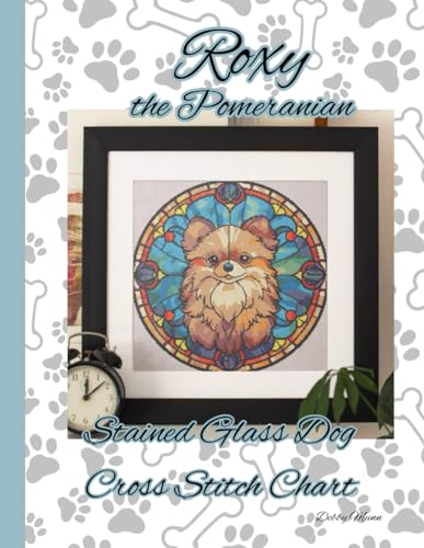 Roxy the Pomeranian: Stained Glass Cross Stitch Chart von Independently published