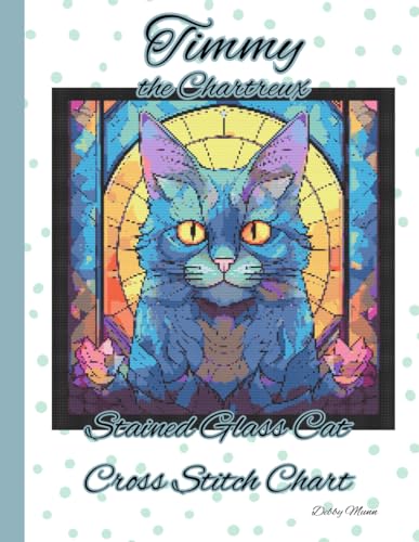 Timmy the Chartreux: Stained Glass Cat Cross Stitch Chart von Independently published
