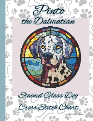 pinto the Dalmatian: Stained Glass Cross Stitch Chart von Independently published