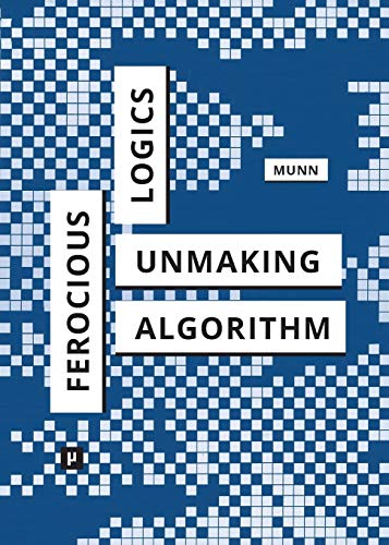Ferocious Logics: Unmaking the Algorithm von Meson Press Eg