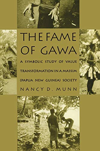 The Fame of Gawa: A Symbolic Study of Value Transformation in a Massim Society (Papua New Guinea Society)