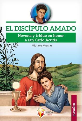 El discípulo amado. Novena y triduo en honor a san Carlo Acutis (Santi e beati) von Editrice Shalom