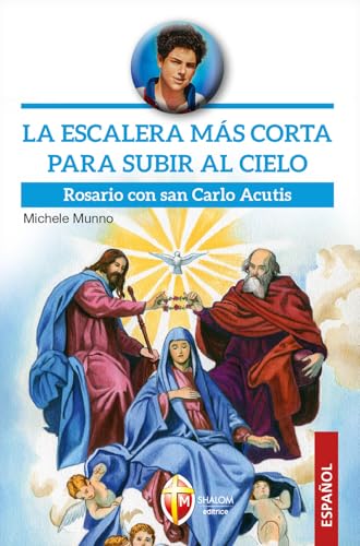 La escalera más corta para subir al cielo. Rosario con san Carlo Acutis (Santi e beati) von Editrice Shalom