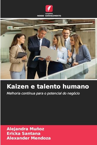 Kaizen e talento humano: Melhoria contínua para o potencial do negócio von Edições Nosso Conhecimento