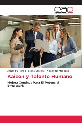 Kaizen y Talento Humano: Mejora Continua Para El Potencial Empresarial von Editorial Académica Española