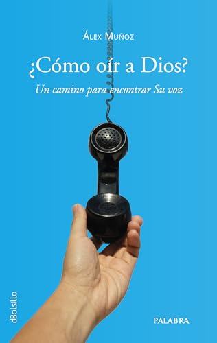 ¿Cómo oír a Dios?: Un camino para encontrar Su voz (dBolsillo, Band 956) von Ediciones Palabra, S.A.