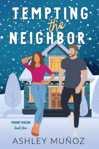 Tempting the Neighbor: An Enemies to Lovers Romance: Alternate Cover (Mount Macon) von Independently published