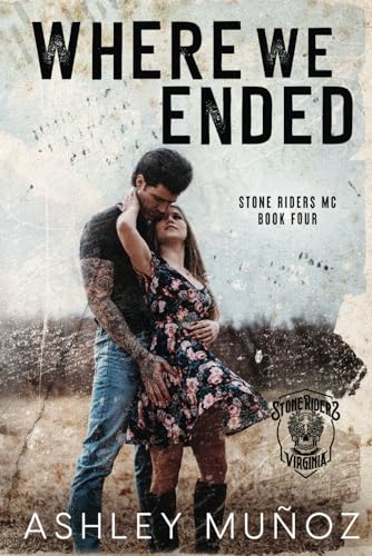 Where We Ended: A Motorcycle Club Romance (Stone Riders MC, Band 4) von Independently published