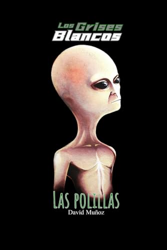 Los Grises Blancos: Las Polillas (Saga Los Grises Blancos y otras historias, Band 1) von Independently published