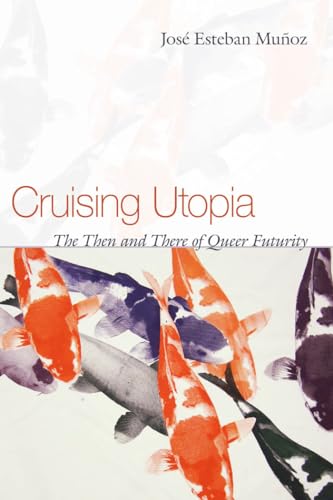 Cruising Utopia: The Then and There of Queer Futurity (Sexual Cultures) von New York University Press
