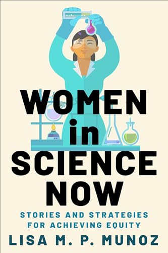 Women in Science Now: Stories and Strategies for Achieving Equity von Columbia University Press