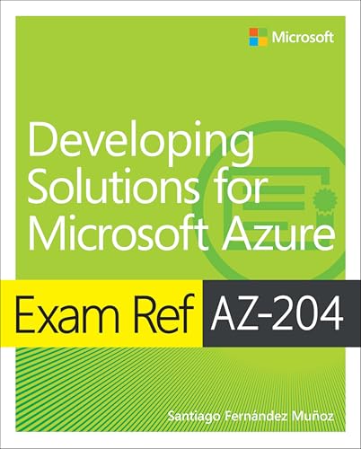 Exam Ref AZ-204 Developing Solutions for Microsoft Azure von Microsoft Press