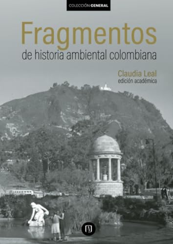 Fragmentos de Historia Ambiental Colombiana Fragmentos de Historia Ambiental Colombiana von Universidad de los Andes