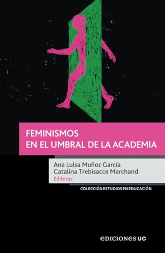 Feminismos en el umbral de la academia Feminismos en el umbral de la academia von Ediciones UC