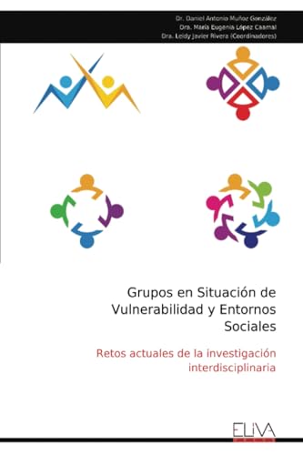 Grupos en Situación de Vulnerabilidad y Entornos Sociales: Retos actuales de la investigación interdisciplinaria von Eliva Press