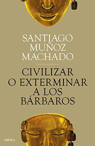 Civilizar o exterminar a los bárbaros von Editorial Crítica