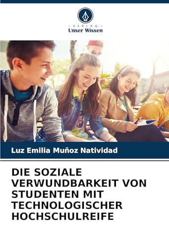DIE SOZIALE VERWUNDBARKEIT VON STUDENTEN MIT TECHNOLOGISCHER HOCHSCHULREIFE von Verlag Unser Wissen
