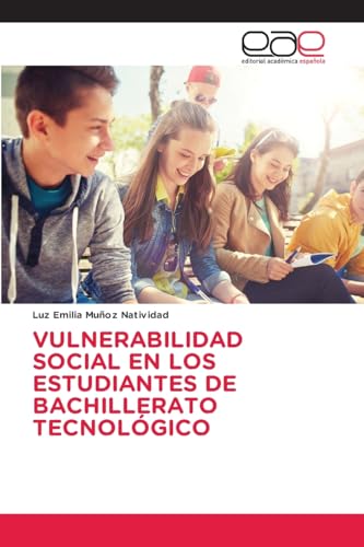 VULNERABILIDAD SOCIAL EN LOS ESTUDIANTES DE BACHILLERATO TECNOLÓGICO von Editorial Académica Española
