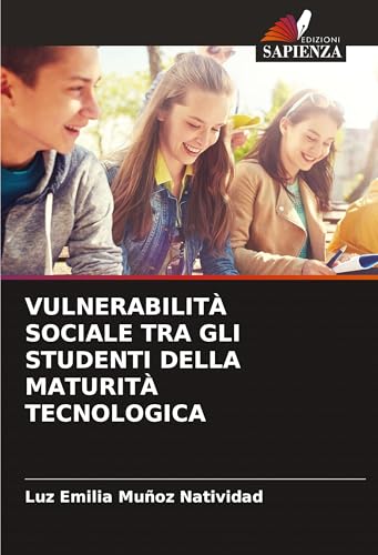VULNERABILITÀ SOCIALE TRA GLI STUDENTI DELLA MATURITÀ TECNOLOGICA von Edizioni Sapienza