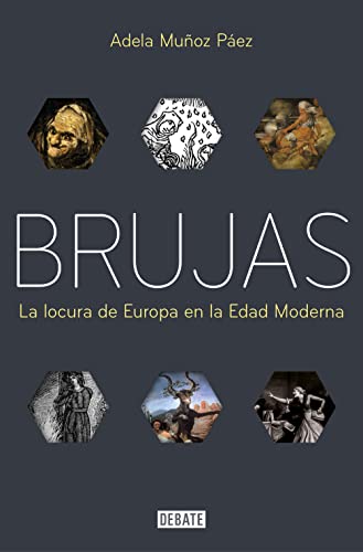 Brujas: La locura de Europa en la Edad Moderna (Historia)