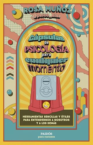 Cápsulas de psicología para cualquier momento: Herramientas sencillas y útiles para entendernos a nosotros y a los demás (Para curiosos) von Ediciones Paidós
