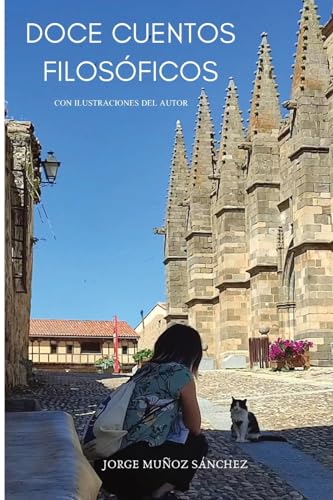 Doce cuentos filosóficos: Con ilustraciones del autor von Jorge Muñoz Sánchez