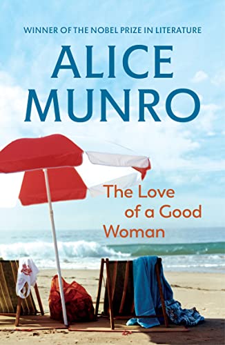 The Love of a Good Woman: Collection of short fiction. Winner of the National Book Critics Circle Award; Fiction 1998 and the Giller Prize 1998