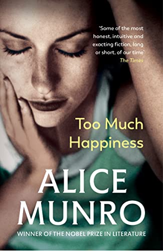 Too Much Happiness: Winner of the Nobel Prize in Literature Too Much Happiness: Winner of the Nobel Prize in Literature