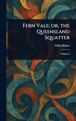 Fern Vale; or, the Queensland Squatter von Anson Street Press