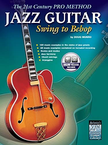 21st Century Pro Method: Jazz Guitar - Swing to Bebop: The 21st Century Pro Method