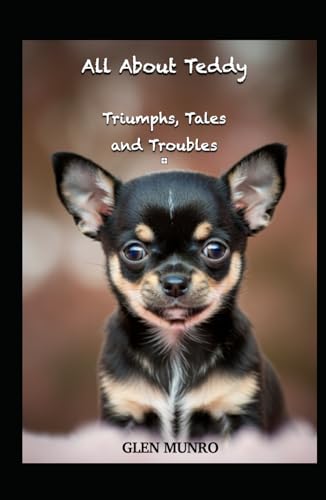 All About Teddy (Triumphs, Tales and Troubles) von Glen Munro