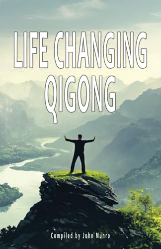 Life Changing Qigong: Over 100 people's stories of how qigong has changed their lives! von Independently published