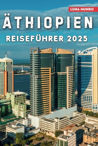 Äthiopien Reiseführer 2025: Entdecken Sie antike Geschichte, lebendige Kultur und atemberaubende Landschaften im Herzen Afrikas Äthiopien Reiseführer 2025: Entdecken Sie antike Geschichte, lebendige Kultur und atemberaubende Landschaften im Herzen Afrikas von Independently published