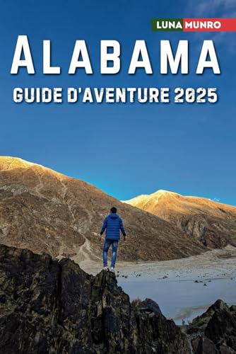 Alabama Guide d’aventure 2025: Explorer les montagnes, les rivières, les plages et les conseils de voyage au cœur de Dixie Alabama Guide d’aventure 2025: Explorer les montagnes, les rivières, les plages et les conseils de voyage au cœur de Dixie von Independently published