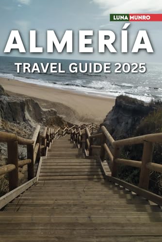 Almería Travel Guide 2025: The Ultimate Traveler's Handbook for Unforgettable Adventures, Top Attractions, and Local Secrets Almería Travel Guide 2025: The Ultimate Traveler's Handbook for Unforgettable Adventures, Top Attractions, and Local Secrets von Independently published