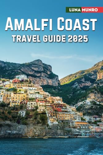 Amalfi Coast Travel Guide 2025: The Ultimate Traveler's Handbook for Unforgettable Adventures, Top Attractions, and Local Secrets Amalfi Coast Travel Guide 2025: The Ultimate Traveler's Handbook for Unforgettable Adventures, Top Attractions, and Local Secrets von Independently published