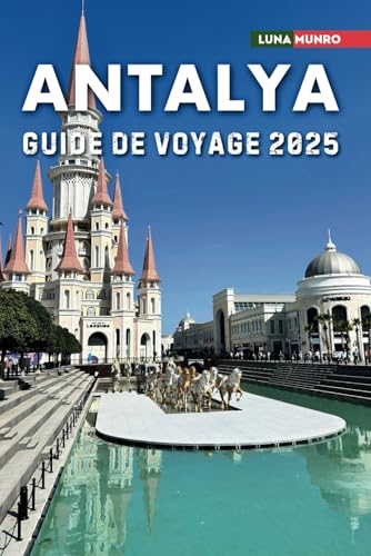 Antalya Guide de voyage 2025: Le manuel du voyageur ultime pour des aventures inoubliables, les principales attractions et les secrets locaux Antalya Guide de voyage 2025: Le manuel du voyageur ultime pour des aventures inoubliables, les principales attractions et les secrets locaux von Independently published