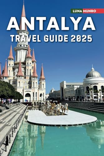 Antalya Travel Guide 2025: The Ultimate Traveler's Handbook for Unforgettable Adventures, Top Attractions, and Local Secrets Antalya Travel Guide 2025: The Ultimate Traveler's Handbook for Unforgettable Adventures, Top Attractions, and Local Secrets von Independently published