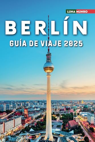 Berlín Guía de viaje 2025: El manual de viaje definitivo para aventuras inolvidables, las principales atracciones y secretos locales Berlín Guía de viaje 2025: El manual de viaje definitivo para aventuras inolvidables, las principales atracciones y secretos locales von Independently published