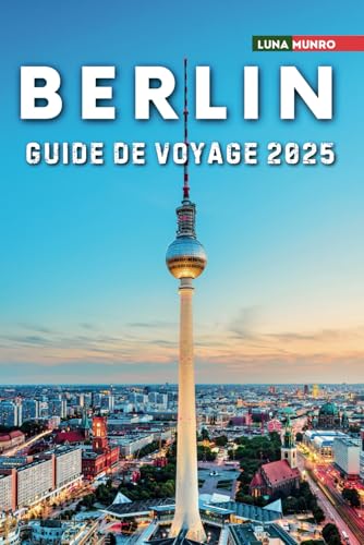 Berlin Guide de voyage 2025: Le manuel du voyageur ultime pour des aventures inoubliables, les principales attractions et les secrets locaux Berlin Guide de voyage 2025: Le manuel du voyageur ultime pour des aventures inoubliables, les principales attractions et les secrets locaux von Independently published