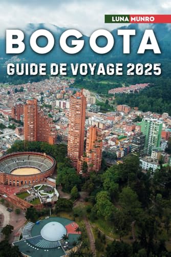 Bogota Guide de Voyage 2025: Le manuel du voyageur ultime pour des aventures inoubliables, les principales attractions et les secrets locaux Bogota Guide de Voyage 2025: Le manuel du voyageur ultime pour des aventures inoubliables, les principales attractions et les secrets locaux von Independently published