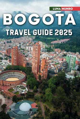 Bogota Travel Guide 2025: The Ultimate Traveler's Handbook for Unforgettable Adventures, Top Attractions, and Local Secrets Bogota Travel Guide 2025: The Ultimate Traveler's Handbook for Unforgettable Adventures, Top Attractions, and Local Secrets von Independently published