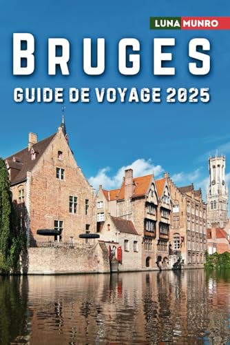 Bruges Guide de voyage 2025: Le manuel du voyageur ultime pour des aventures inoubliables, les principales attractions et les secrets locaux Bruges Guide de voyage 2025: Le manuel du voyageur ultime pour des aventures inoubliables, les principales attractions et les secrets locaux von Independently published